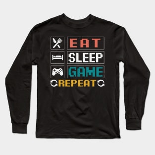 Eat Sleep Game Repeat Long Sleeve T-Shirt